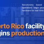 Dot Ai’s Puerto Rico Manufacturing Facility Begins Production